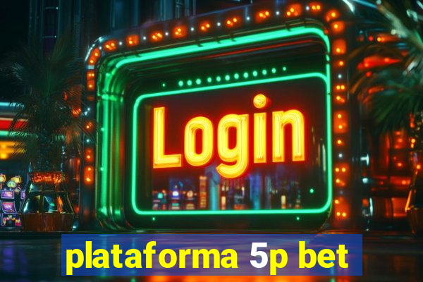 plataforma 5p bet
