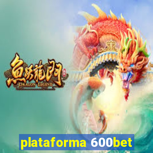 plataforma 600bet