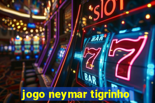 jogo neymar tigrinho