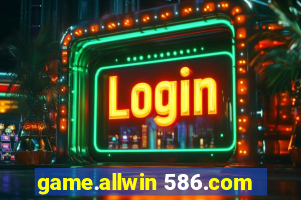 game.allwin 586.com