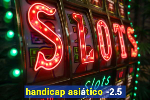 handicap asiático -2.5