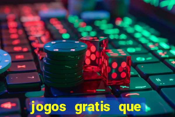 jogos gratis que realmente ganha dinheiro