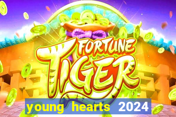 young hearts 2024 onde assistir