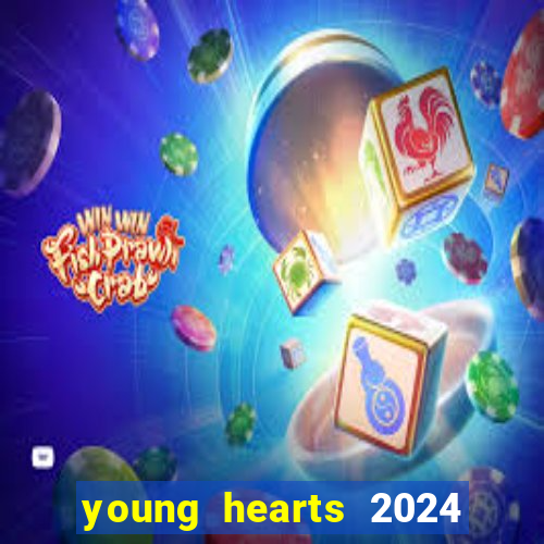 young hearts 2024 onde assistir