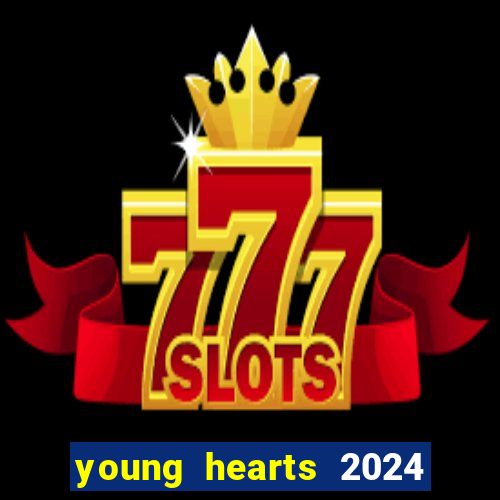 young hearts 2024 onde assistir
