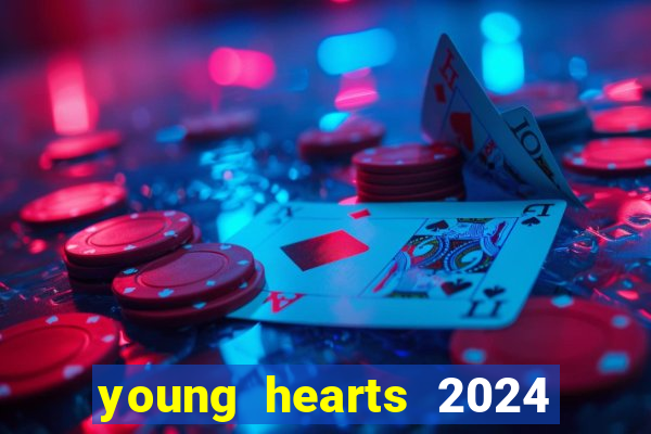 young hearts 2024 onde assistir
