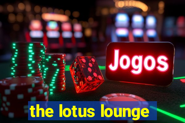 the lotus lounge