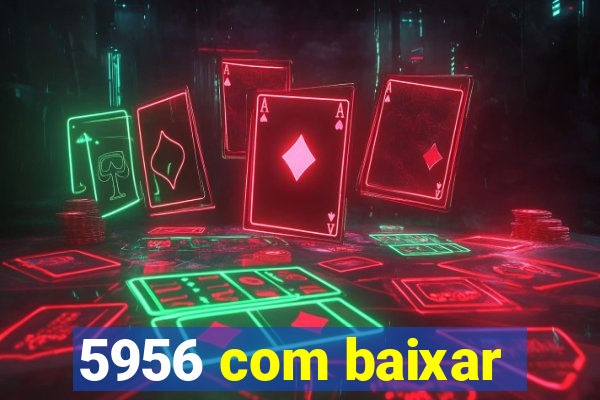 5956 com baixar