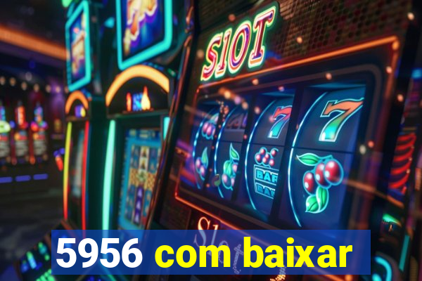 5956 com baixar