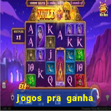 jogos pra ganha dinheiro de verdade
