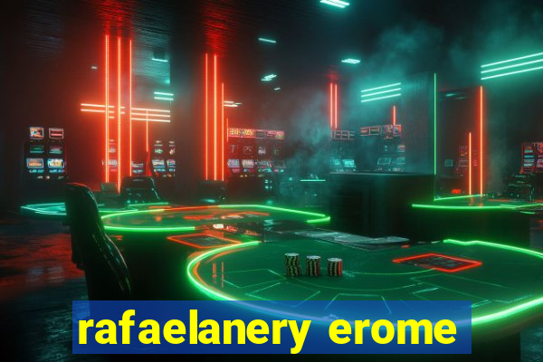rafaelanery erome