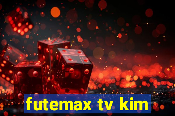 futemax tv kim