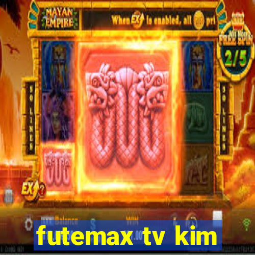 futemax tv kim