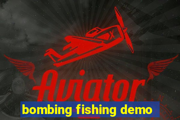bombing fishing demo