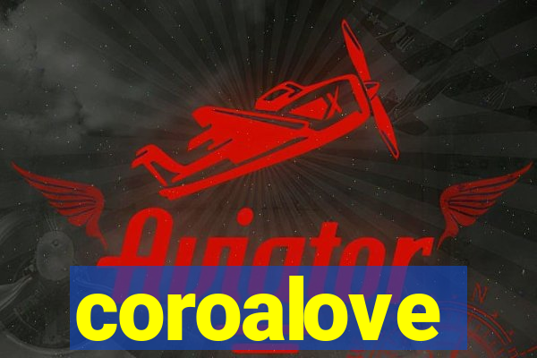 coroalove