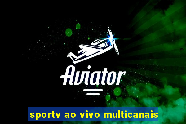 sportv ao vivo multicanais