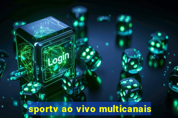 sportv ao vivo multicanais