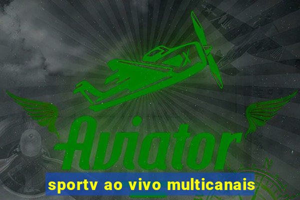 sportv ao vivo multicanais