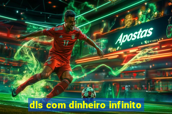 dls com dinheiro infinito