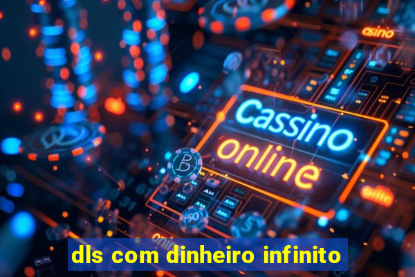 dls com dinheiro infinito