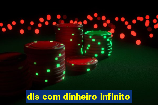 dls com dinheiro infinito