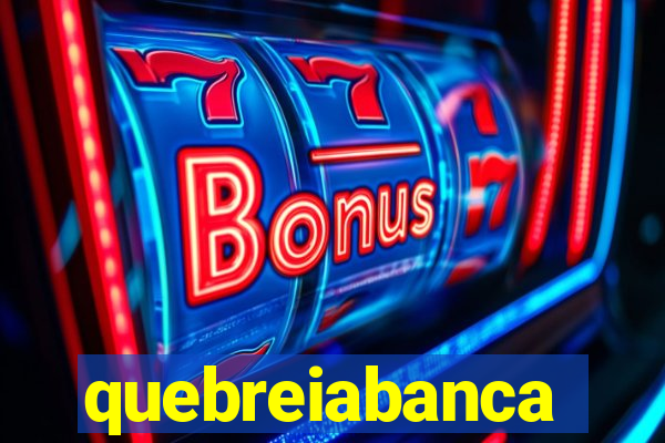 quebreiabanca