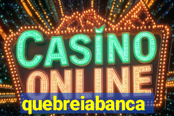 quebreiabanca