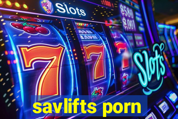 savlifts porn