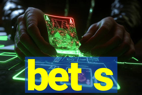 bet s