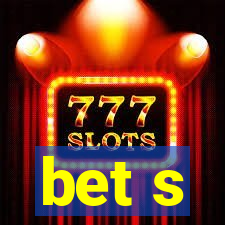 bet s