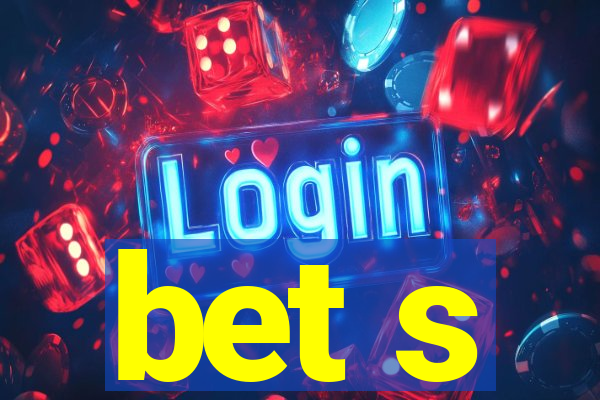 bet s
