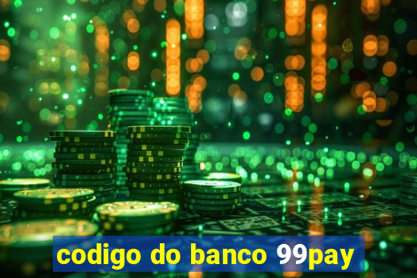 codigo do banco 99pay