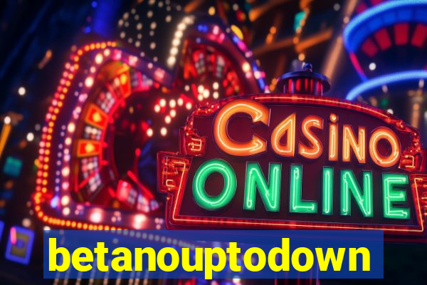 betanouptodown