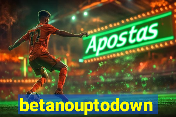 betanouptodown