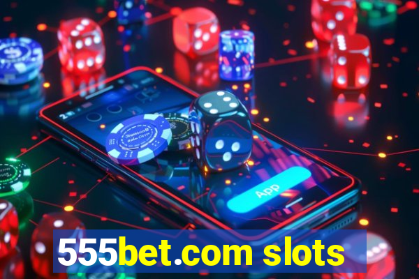 555bet.com slots