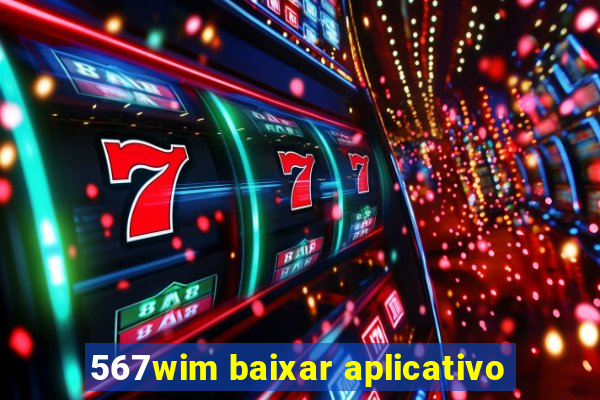 567wim baixar aplicativo