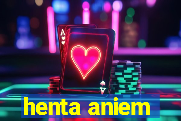 henta aniem