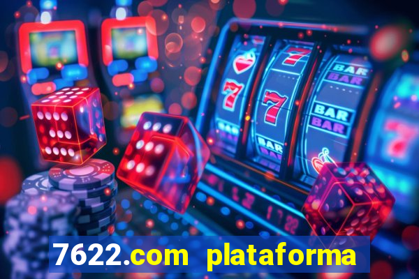 7622.com plataforma de jogos