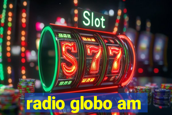 radio globo am