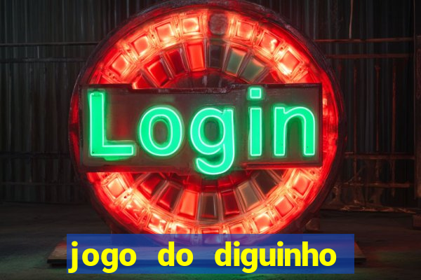 jogo do diguinho para ganhar dinheiro