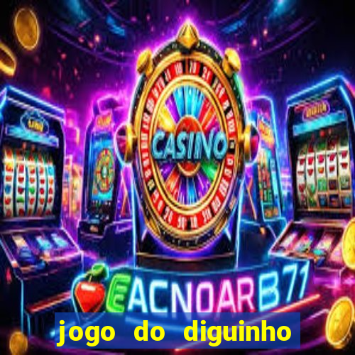 jogo do diguinho para ganhar dinheiro