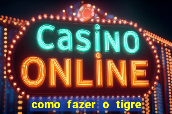 como fazer o tigre soltar a carta no fortune tiger