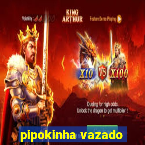 pipokinha vazado