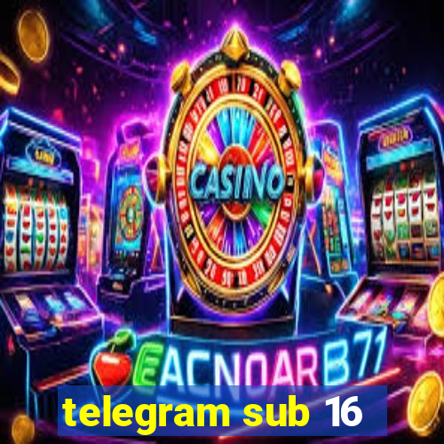 telegram sub 16