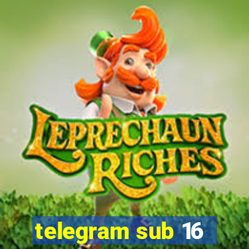 telegram sub 16