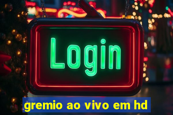 gremio ao vivo em hd