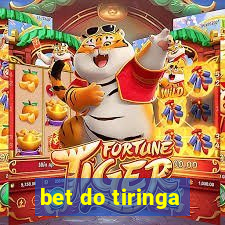 bet do tiringa