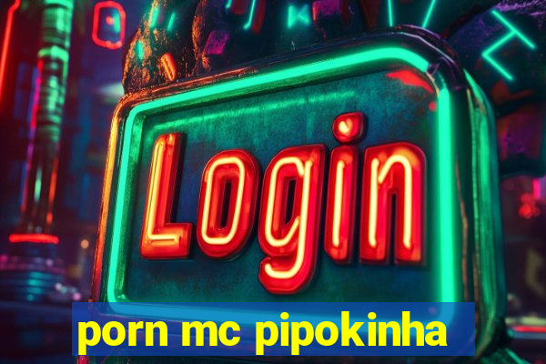porn mc pipokinha