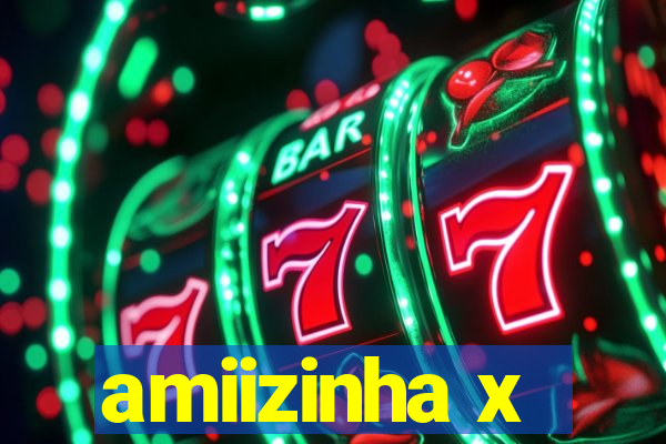 amiizinha x