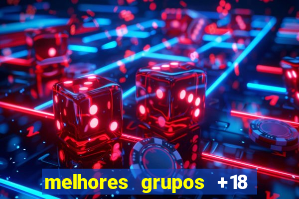 melhores grupos +18 no telegram